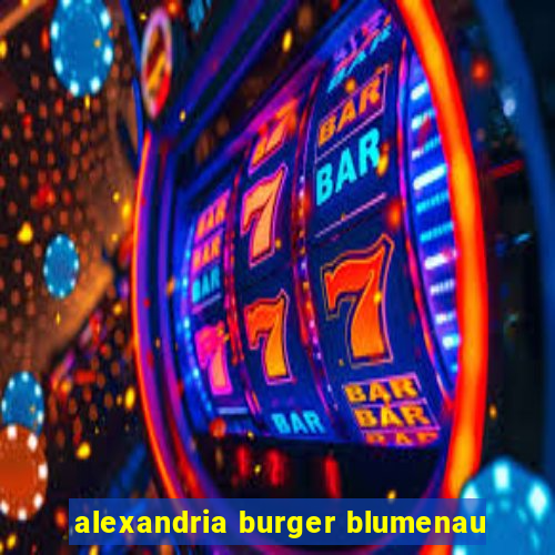 alexandria burger blumenau